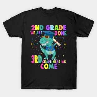 Dinosaur 2nd Grade We Are Done 3rd Grade Here We Come T-Shirt